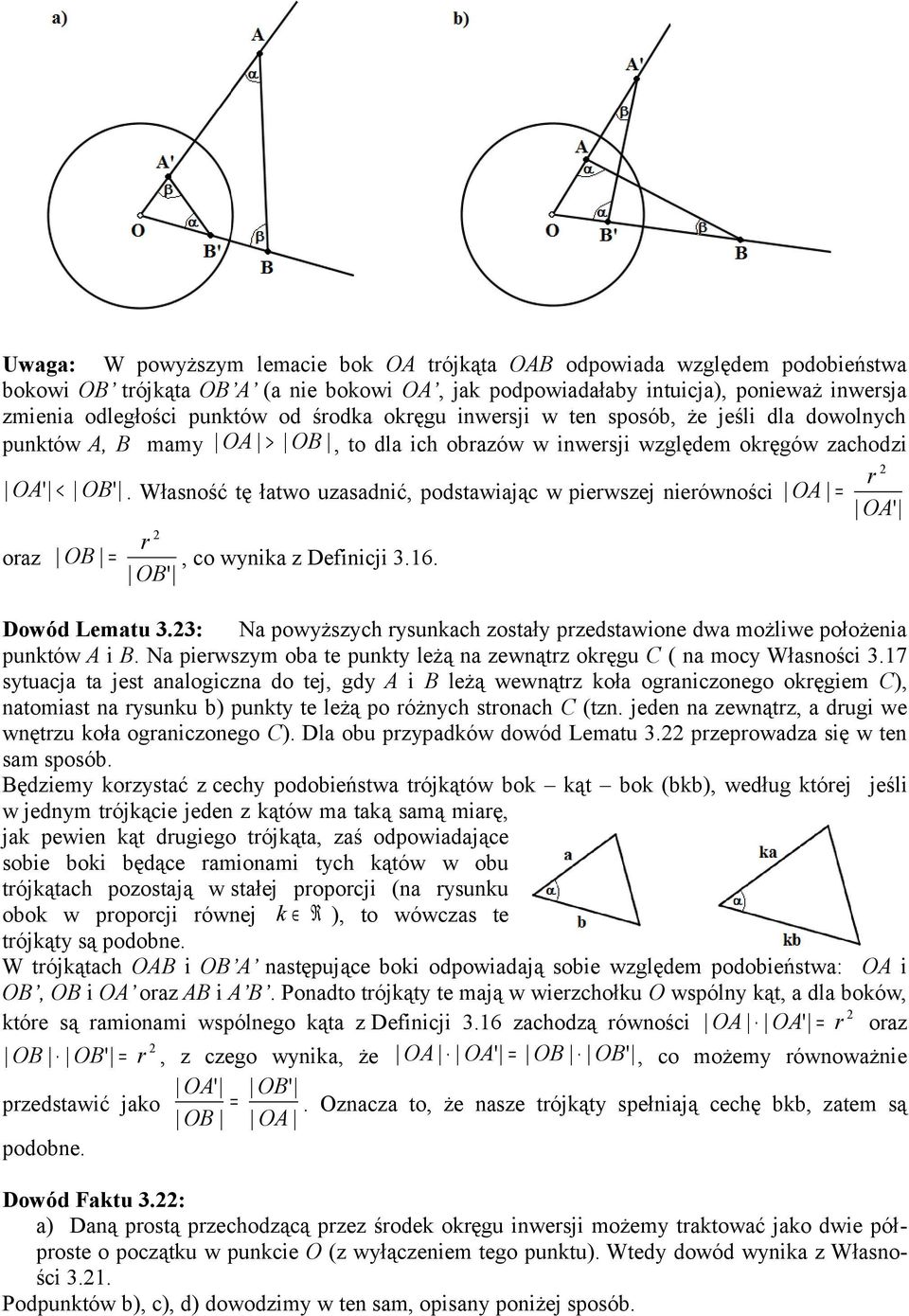 Własność tę łatwo uzasadnić, podstawiając w pierwszej nierówności OA = OA' oraz r OB =, co wynika z Definicji 3.16. OB' Dowód Lematu 3.