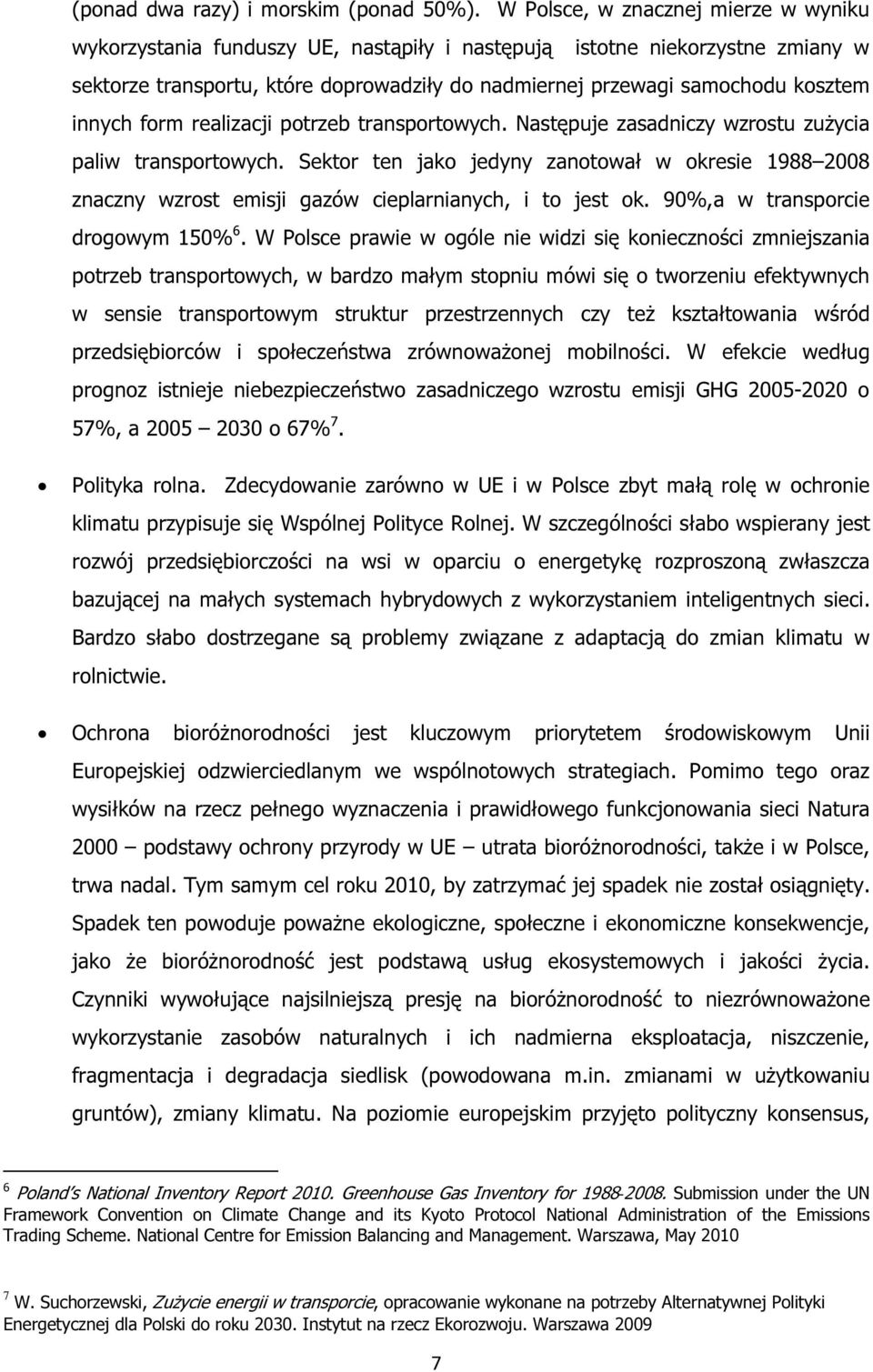 innych form realizacji potrzeb transportowych. Następuje zasadniczy wzrostu zużycia paliw transportowych.