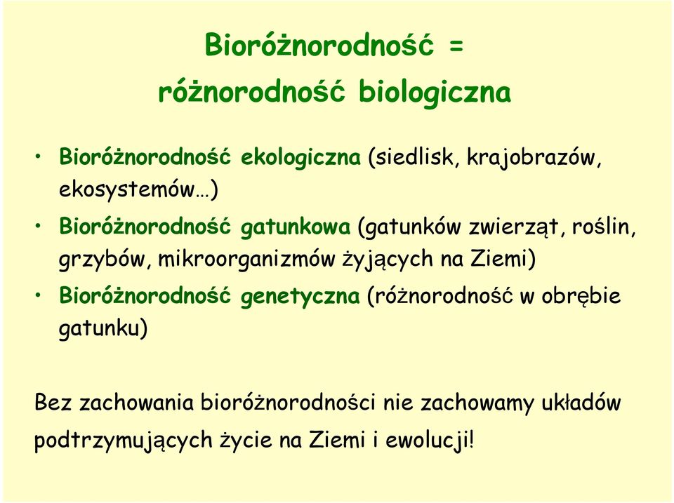 mikroorganizmów żyjących na Ziemi) Bioróżnorodność genetyczna (różnorodność w obrębie