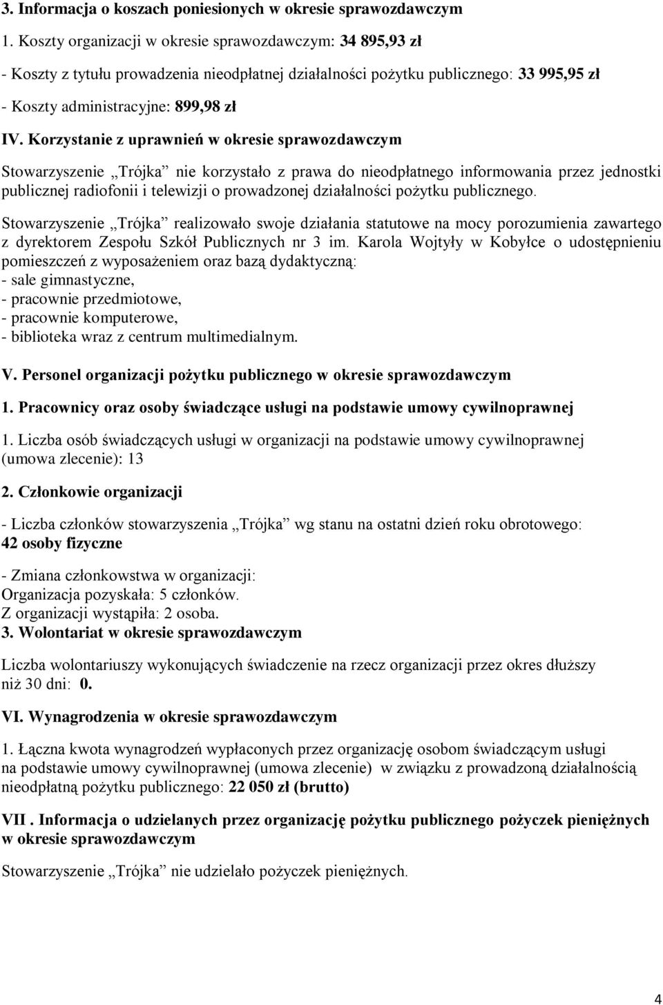 Korzystanie z uprawnień w okresie Stowarzyszenie Trójka nie korzystało z prawa do nieodpłatnego informowania przez jednostki publicznej radiofonii i telewizji o prowadzonej działalności pożytku