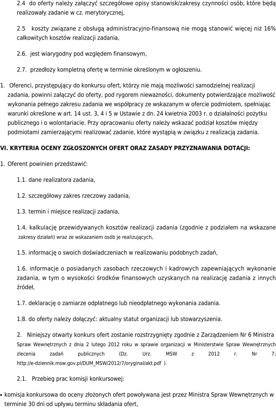 przedłoży kompletną ofertę w terminie określonym w ogłoszeniu.