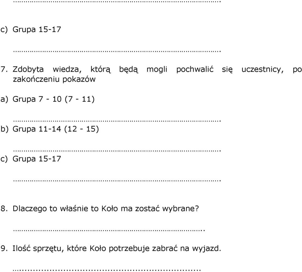 zakończeniu pokazów a) Grupa 7-10 (7-11) b) Grupa 11-14 (12-15) c)