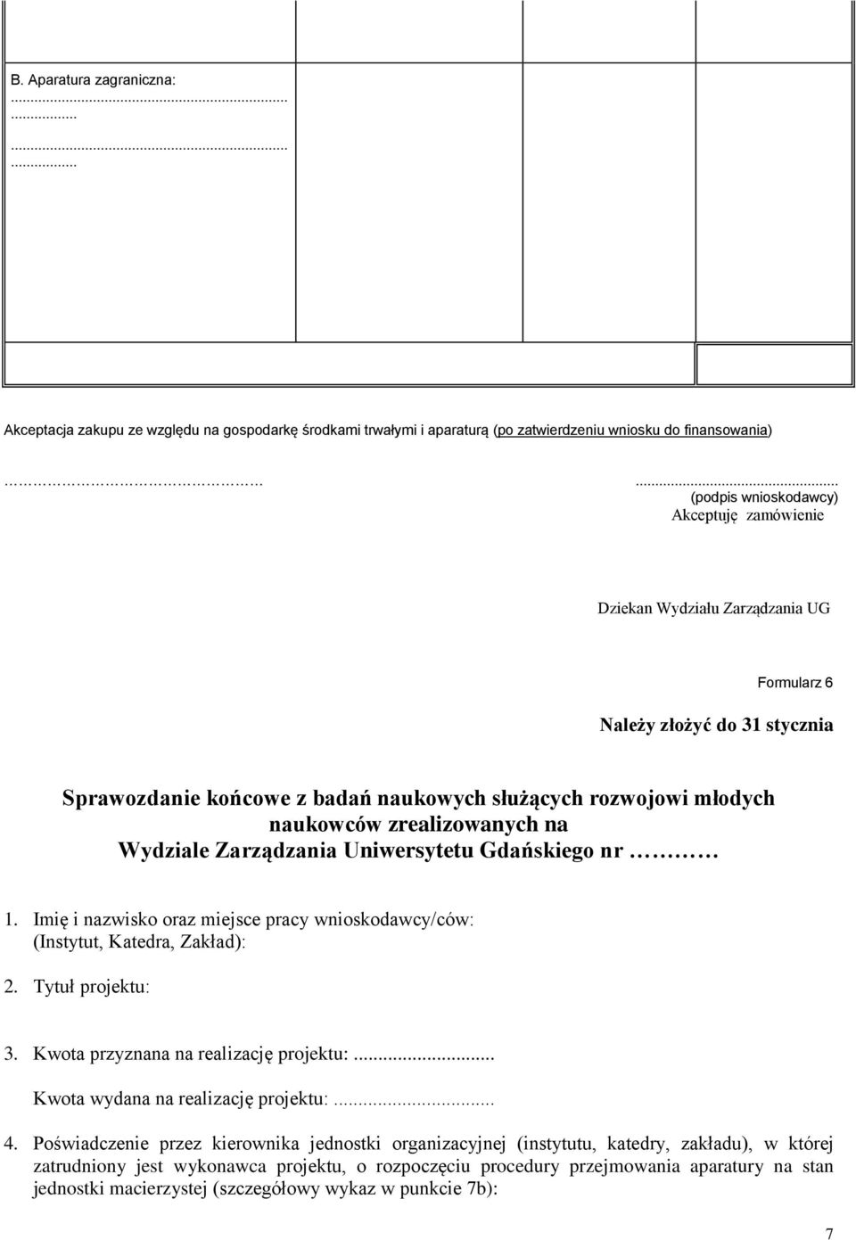 zrealizowanych na Wydziale Zarządzania Uniwersytetu Gdańskiego nr 1. Imię i nazwisko oraz miejsce pracy wnioskodawcy/ców: (Instytut, Katedra, Zakład): 2. Tytuł projektu: 3.