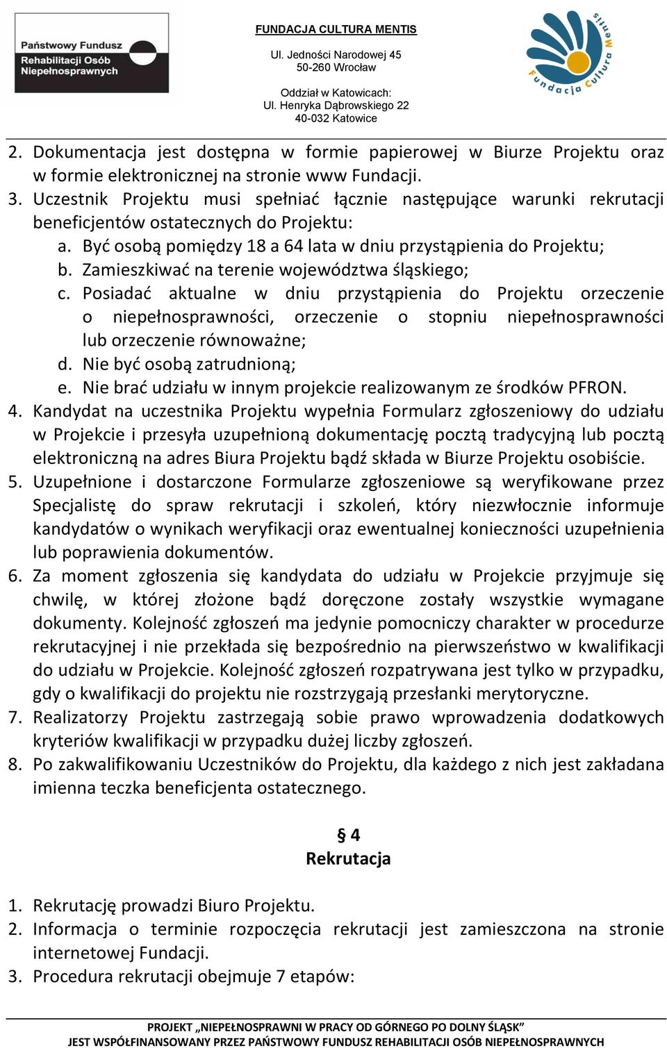 Zamieszkiwać na terenie województwa śląskiego; c.