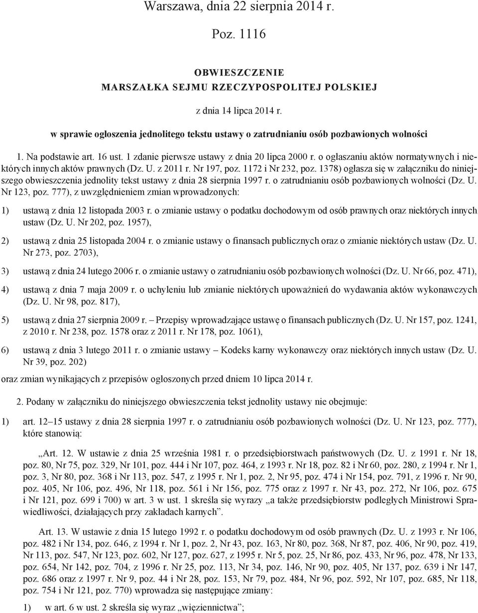 o ogłaszaniu aktów normatywnych i niektórych innych aktów prawnych (Dz. U. z 2011 r. Nr 197, poz. 1172 i Nr 232, poz.