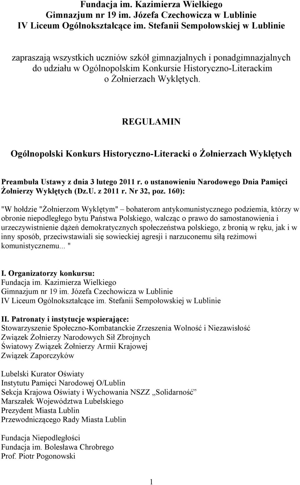 REGULAMIN Ogólnopolski Konkurs Historyczno-Literacki o Żołnierzach Wyklętych Preambuła Ustawy z dnia 3 lutego 2011 r. o ustanowieniu Narodowego Dnia Pamięci Żołnierzy Wyklętych (Dz.U. z 2011 r.