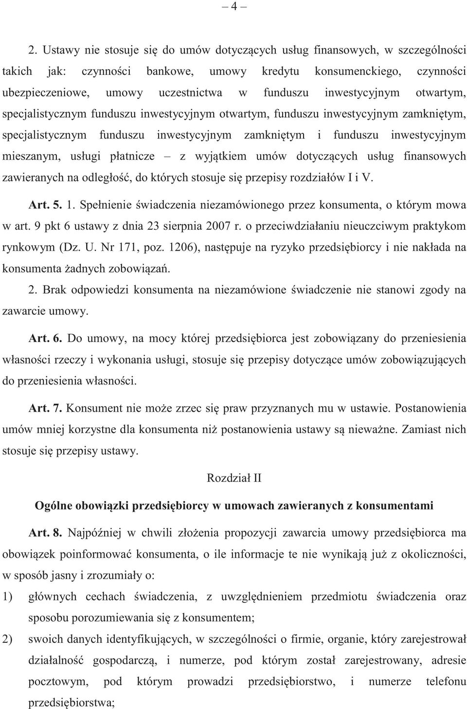 mieszanym, usługi płatnicze z wyjątkiem umów dotyczących usług finansowych zawieranych na odległość, do których stosuje się przepisy rozdziałów I i V. Art. 5. 1.