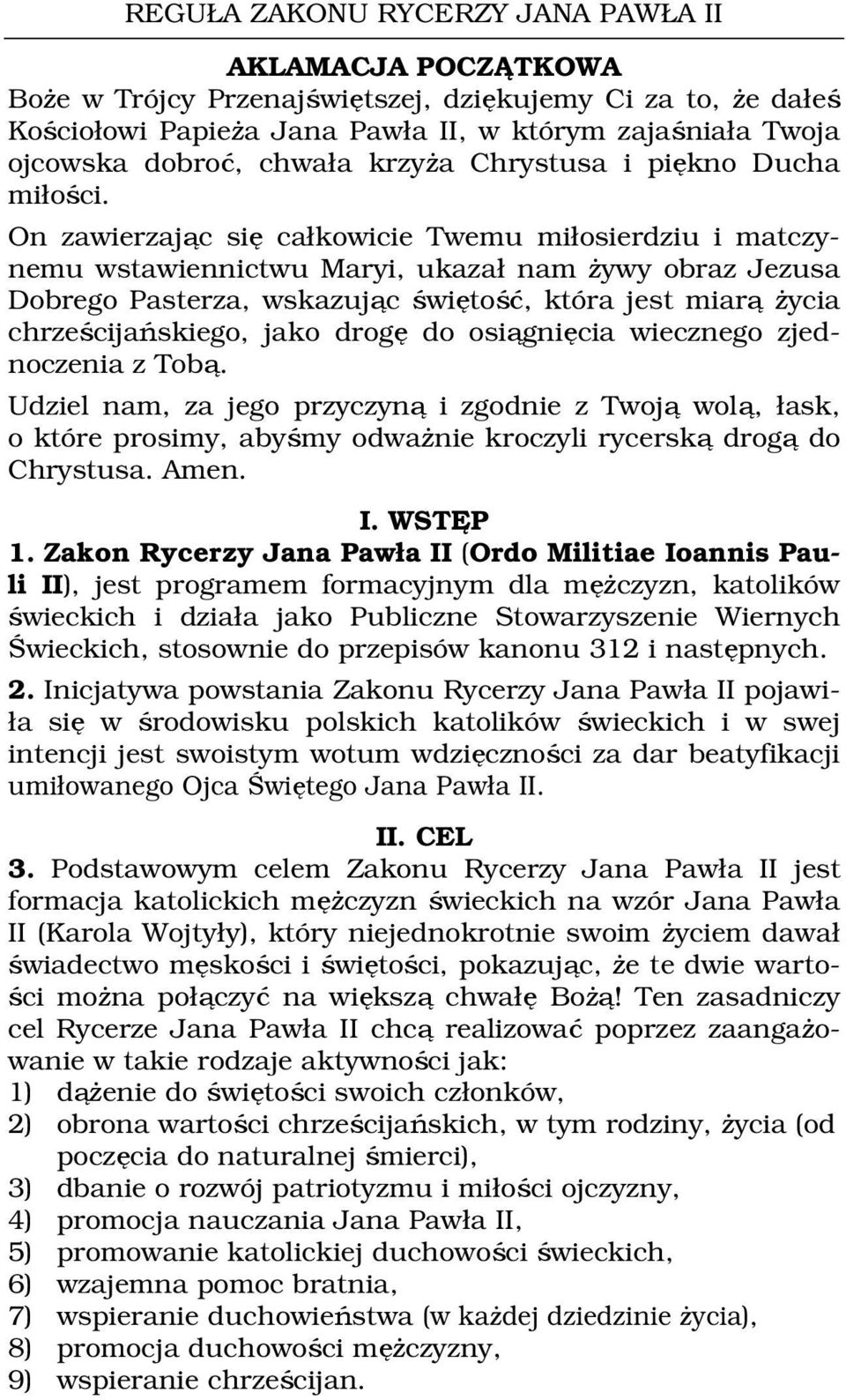 On zawierzając się całkowicie Twemu miłosierdziu i matczynemu wstawiennictwu Maryi, ukazał nam żywy obraz Jezusa Dobrego Pasterza, wskazując świętość, która jest miarą życia chrześcijańskiego, jako