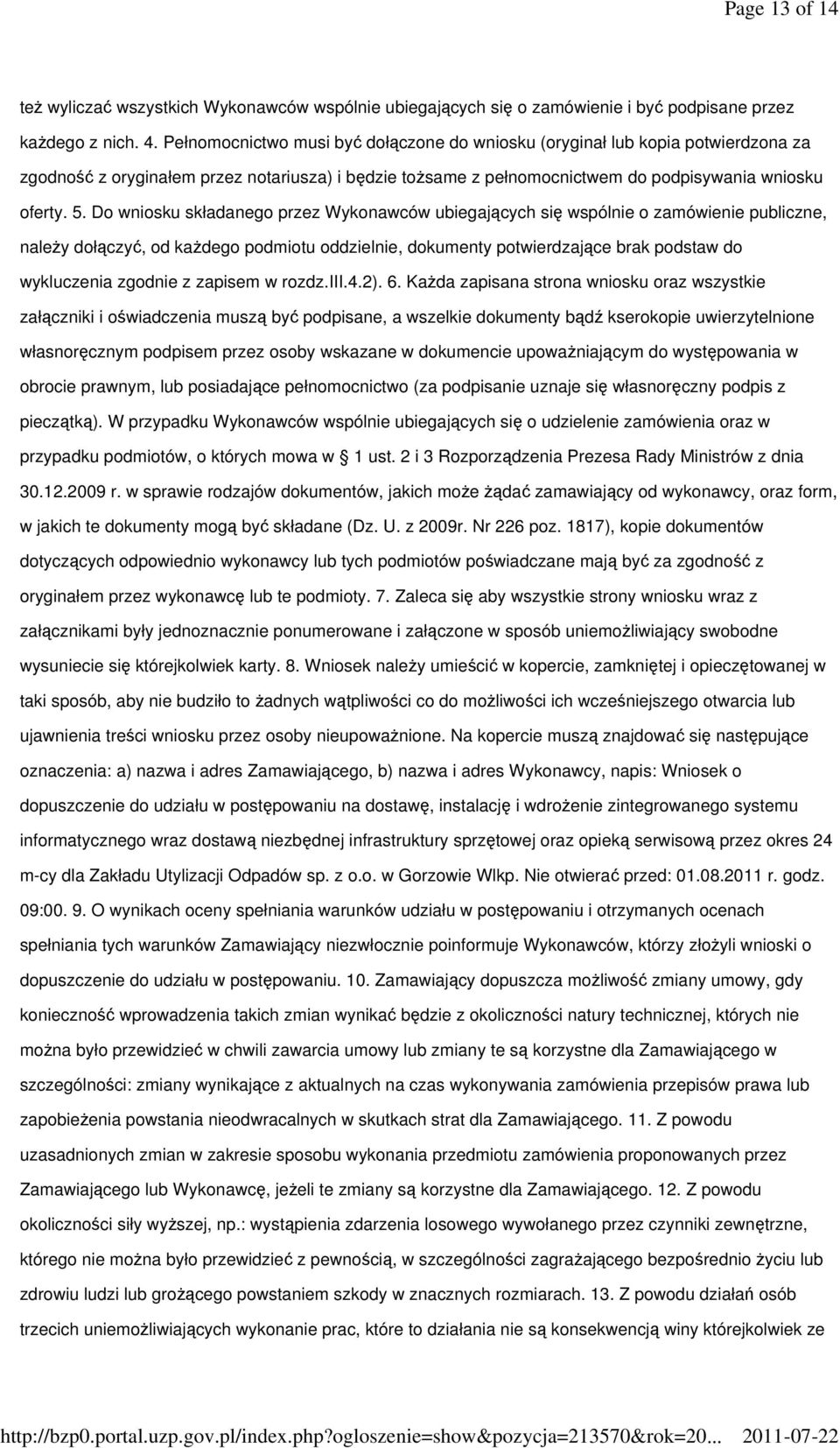 Do wniosku składanego przez Wykonawców ubiegających się wspólnie o zamówienie publiczne, należy dołączyć, od każdego podmiotu oddzielnie, dokumenty potwierdzające brak podstaw do wykluczenia zgodnie