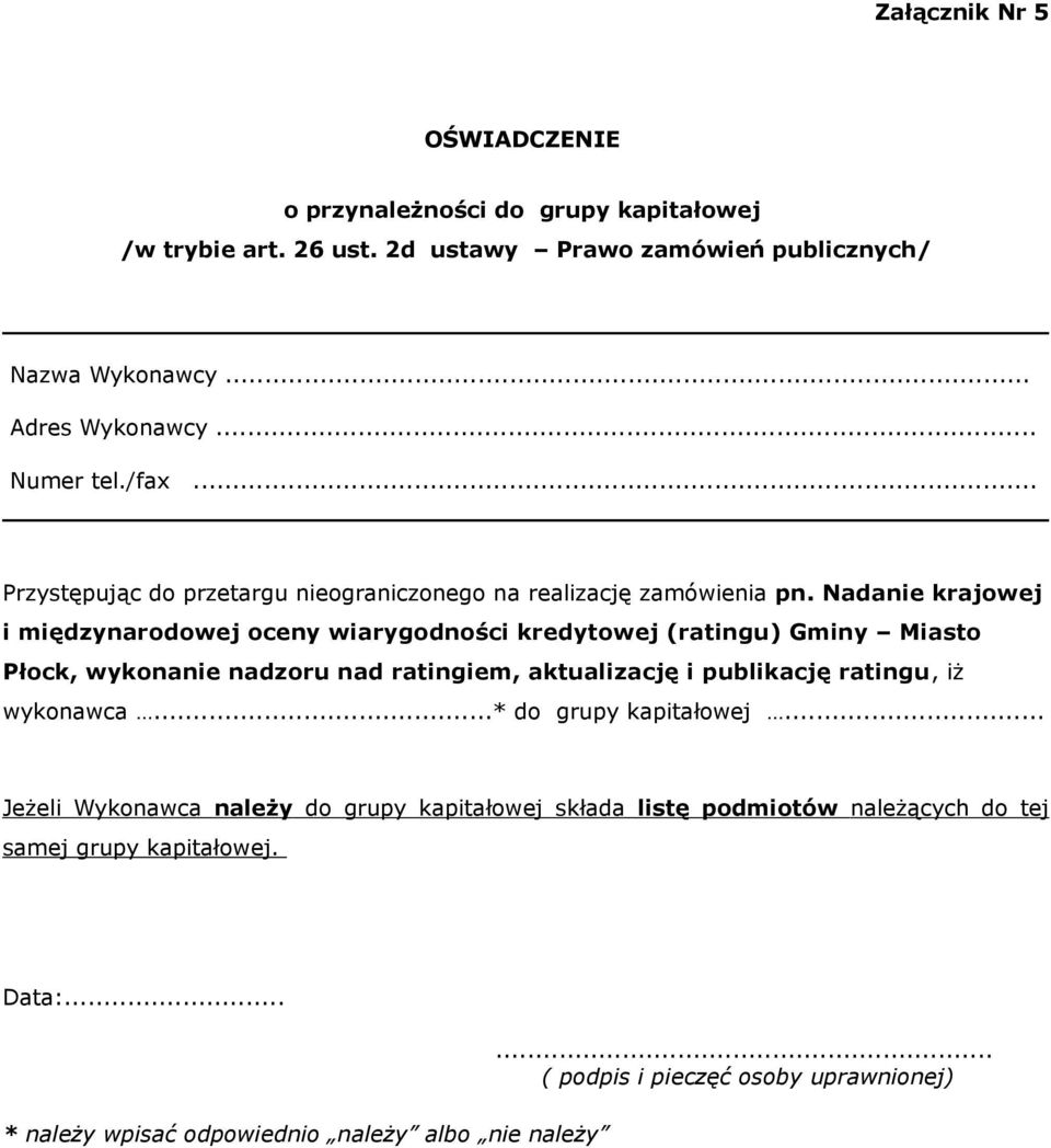 Nadanie krajowej i międzynarodowej oceny wiarygodności kredytowej (ratingu) Gminy Miasto Płock, wykonanie nadzoru nad ratingiem, aktualizację i publikację ratingu, iż