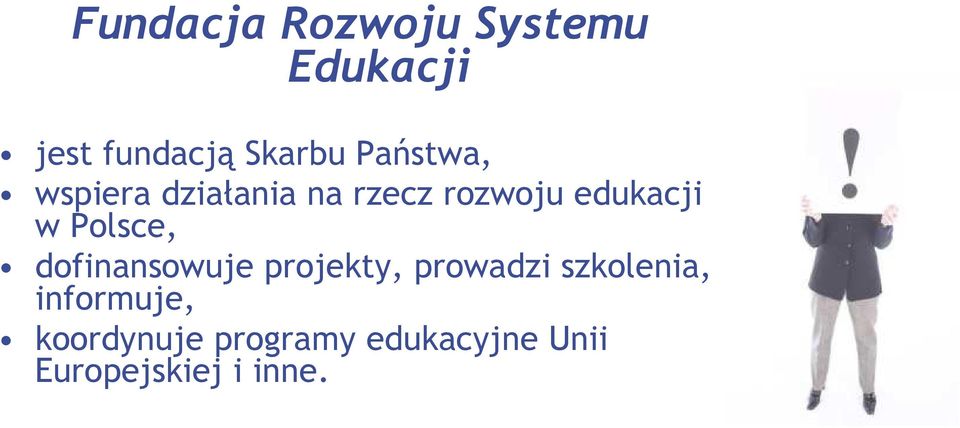 Polsce, dofinansowuje projekty, prowadzi szkolenia,