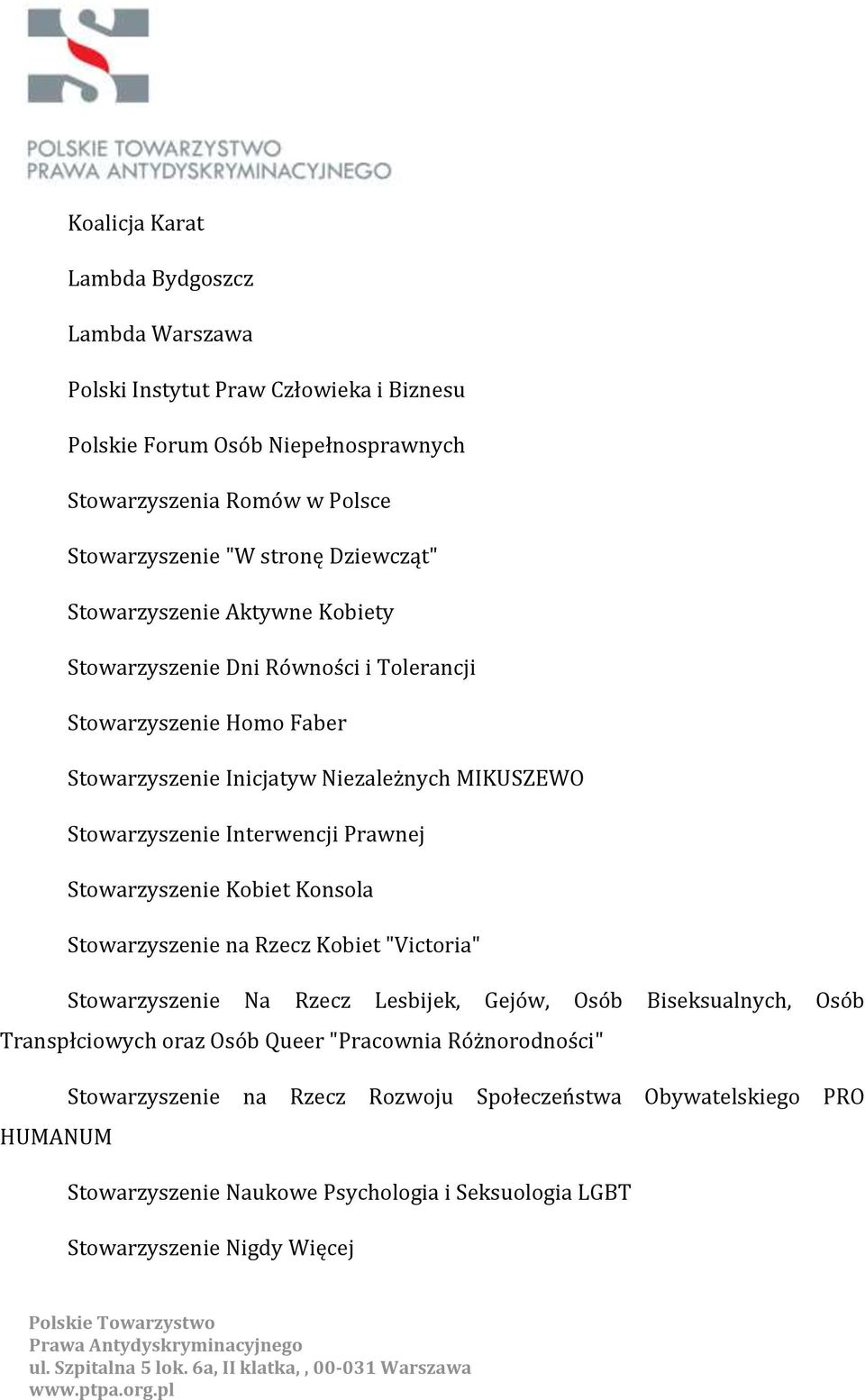 Interwencji Prawnej Stowarzyszenie Kobiet Konsola Stowarzyszenie na Rzecz Kobiet "Victoria" Stowarzyszenie Na Rzecz Lesbijek, Gejów, Osób Biseksualnych, Osób Transpłciowych oraz