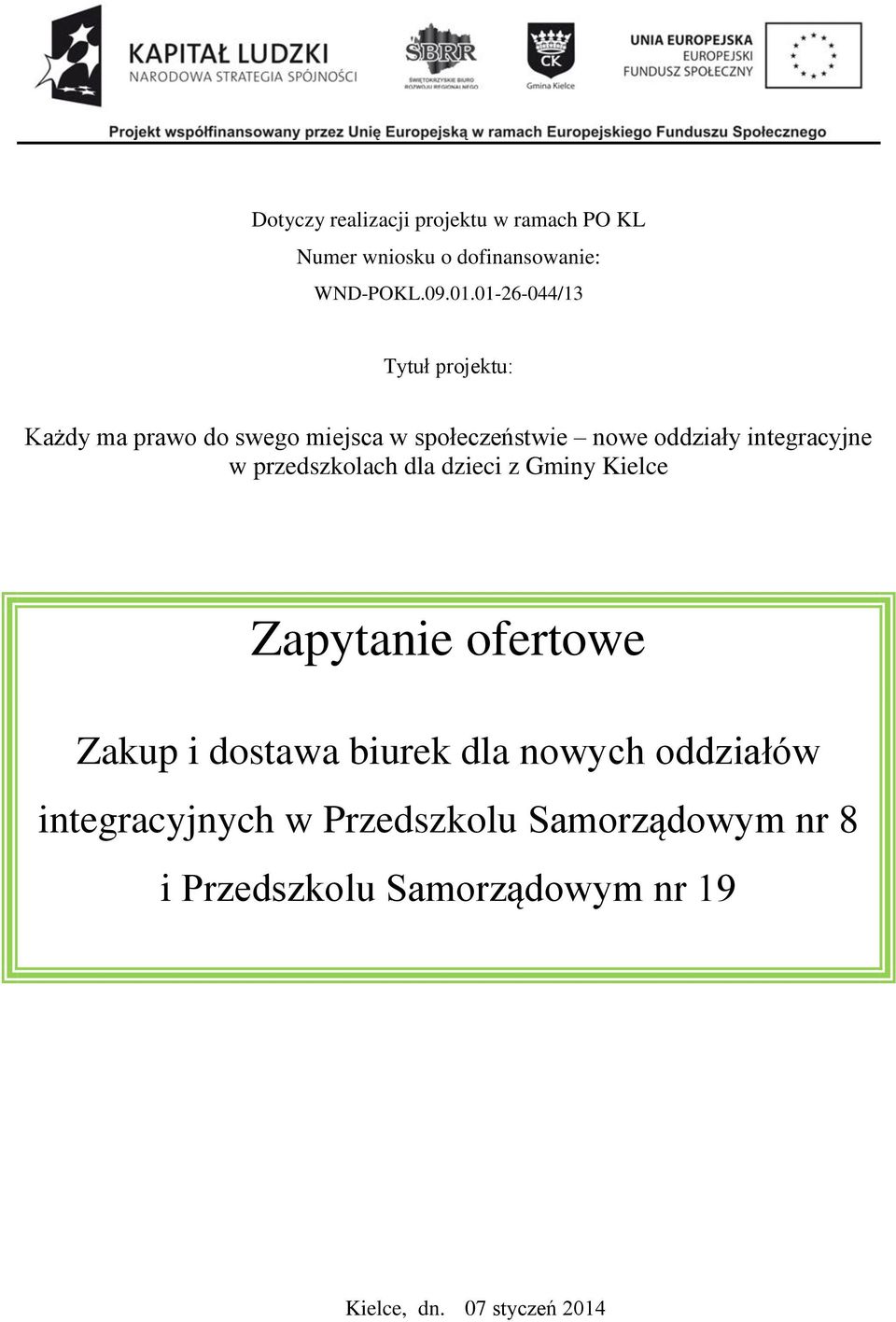 integracyjne w przedszkolach dla dzieci z Gminy Kielce Zapytanie ofertowe Zakup i dostawa biurek dla