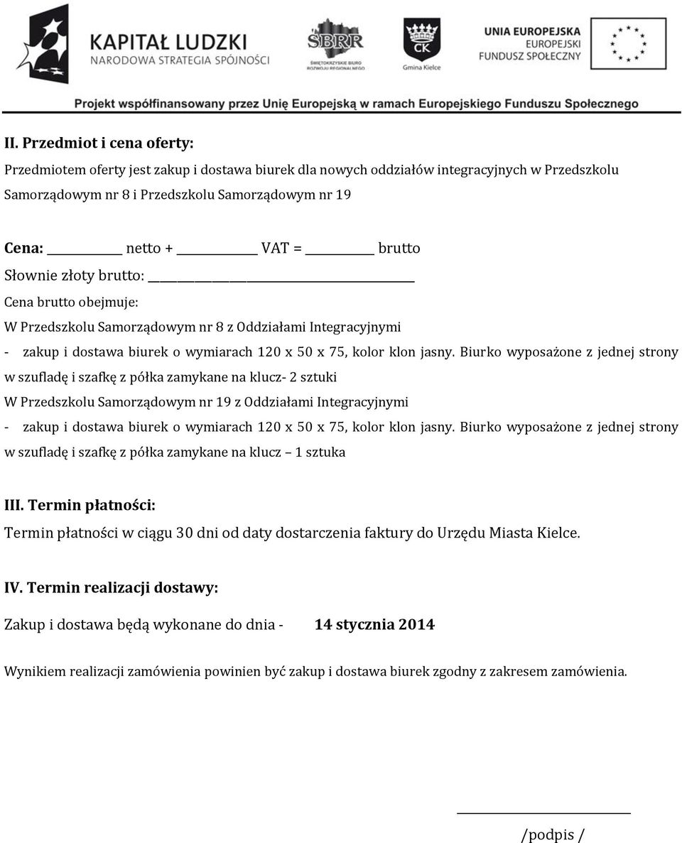 nr 19 z Oddziałami Integracyjnymi w szufladę i szafkę z półka zamykane na klucz 1 sztuka III.