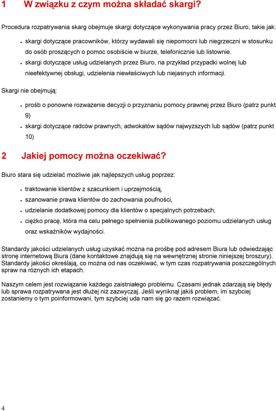 proszących o pomoc osobiście w biurze, telefonicznie lub listownie.