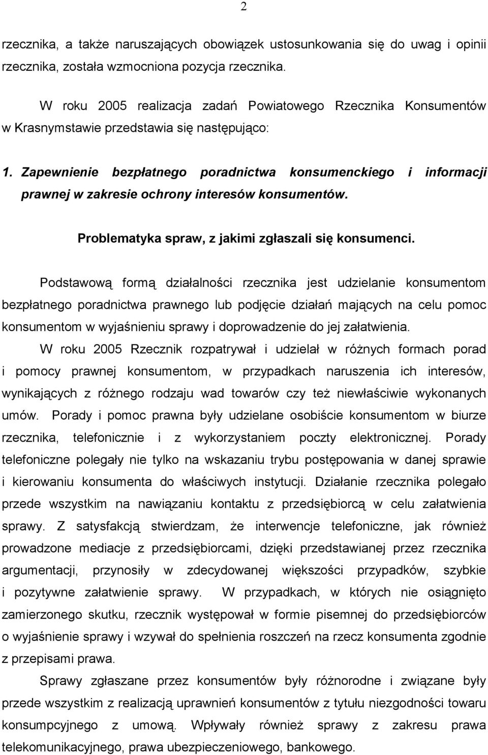 Zapewnienie bezpłatnego poradnictwa konsumenckiego i informacji prawnej w zakresie ochrony interesów konsumentów. Problematyka spraw, z jakimi zgłaszali się konsumenci.