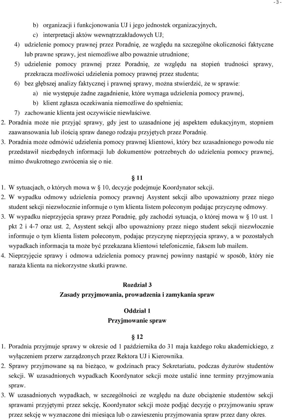 udzielenia pomocy prawnej przez studenta; 6) bez głębszej analizy faktycznej i prawnej sprawy, można stwierdzić, że w sprawie: a) nie występuje żadne zagadnienie, które wymaga udzielenia pomocy