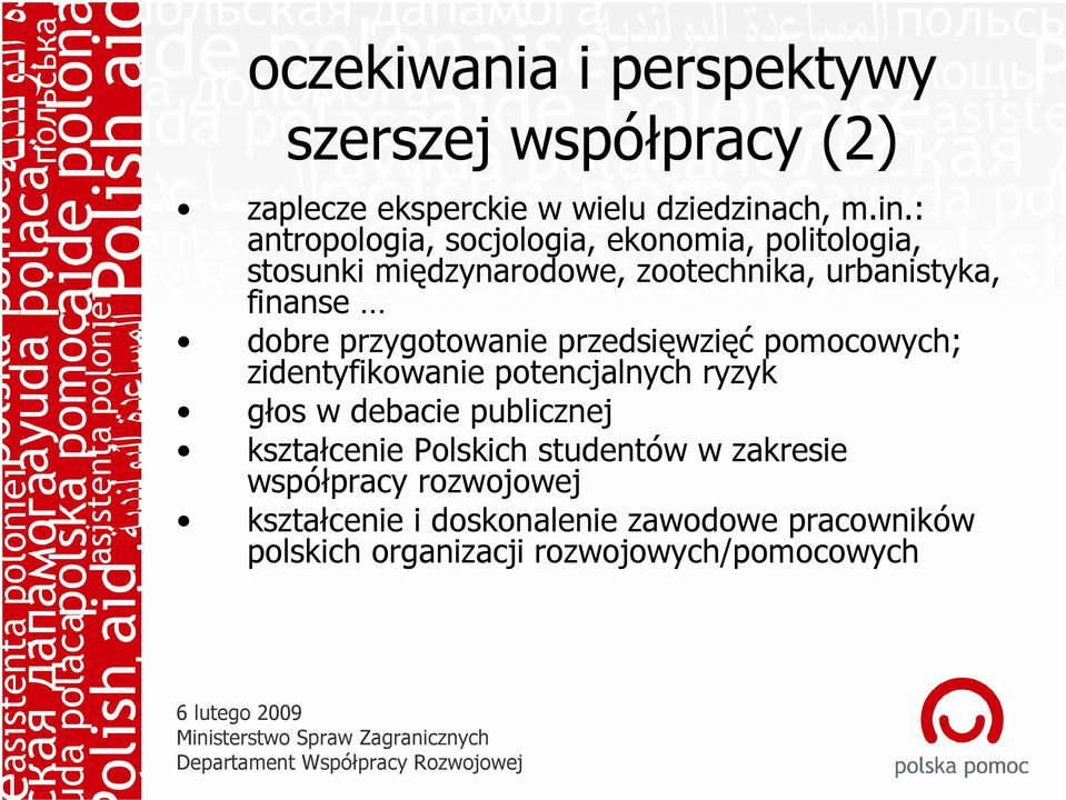 : antropologia, socjologia, ekonomia, politologia, stosunki międzynarodowe, zootechnika, urbanistyka, finanse dobre