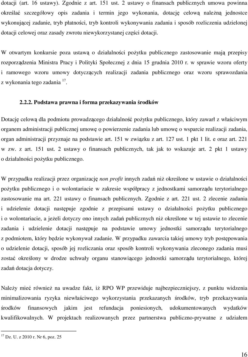 wykonywania zadania i sposób rozliczenia udzielonej dotacji celowej oraz zasady zwrotu niewykorzystanej części dotacji.