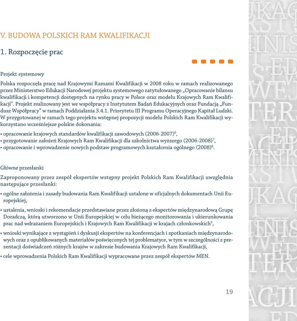 zatytułowanego Opracowanie bilansu kwalifikacji i kompetencji dostępnych na rynku pracy w Polsce oraz modelu Krajowych Ram Kwalifikacji.