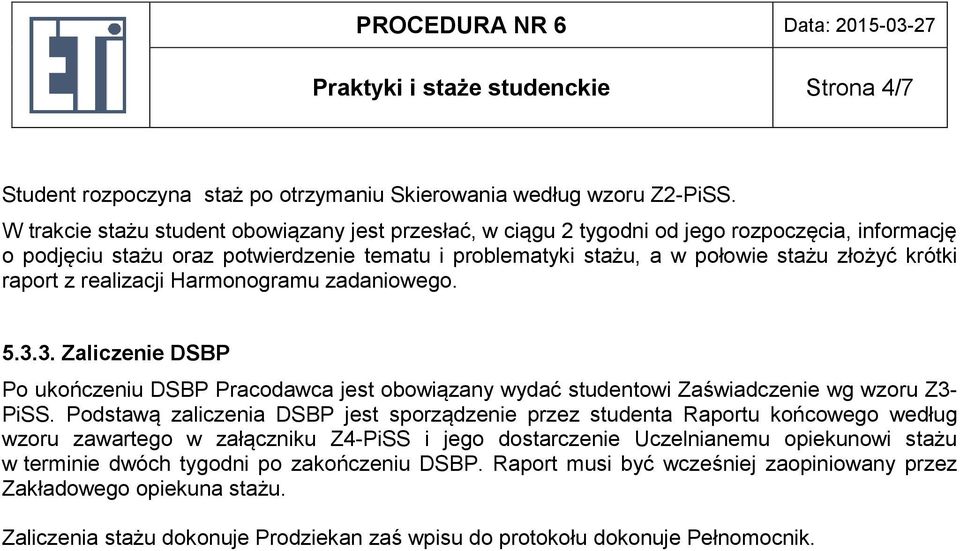 realizacji Harmngramu zadaniweg. 5.3.3. Zaliczenie DSBP P ukńczeniu DSBP Pracdawca jest bwiązany wydać studentwi Zaświadczenie wg wzru Z3- PiSS.