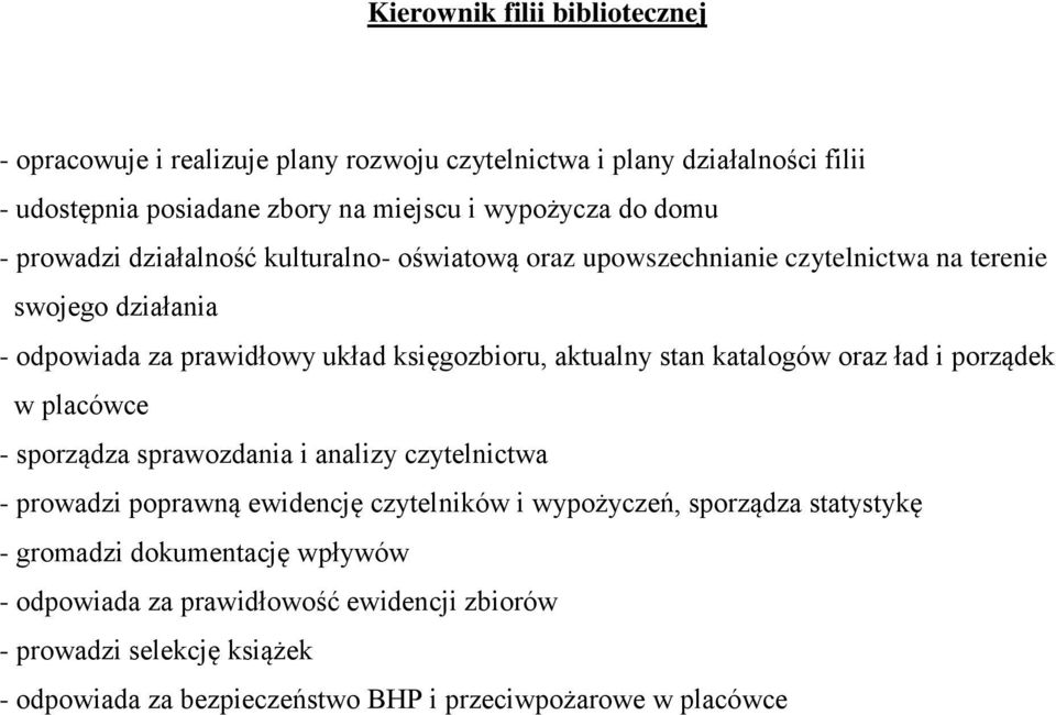 stan katalogów oraz ład i porządek w placówce - sporządza sprawozdania i analizy czytelnictwa - prowadzi poprawną ewidencję czytelników i wypożyczeń, sporządza