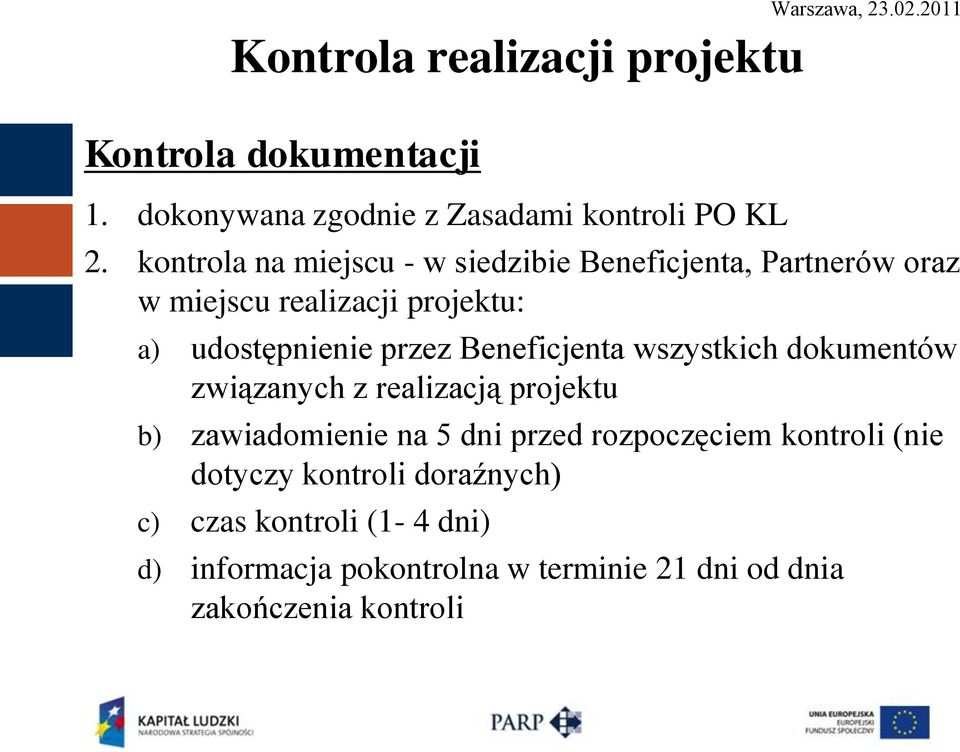 Beneficjenta wszystkich dokumentów związanych z realizacją projektu b) zawiadomienie na 5 dni przed rozpoczęciem