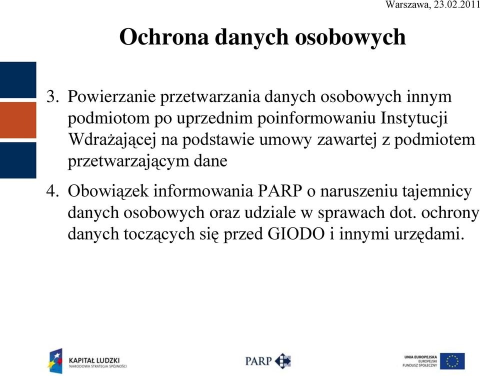 Instytucji Wdrażającej na podstawie umowy zawartej z podmiotem przetwarzającym dane 4.