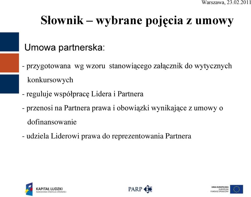 Lidera i Partnera - przenosi na Partnera prawa i obowiązki wynikające z