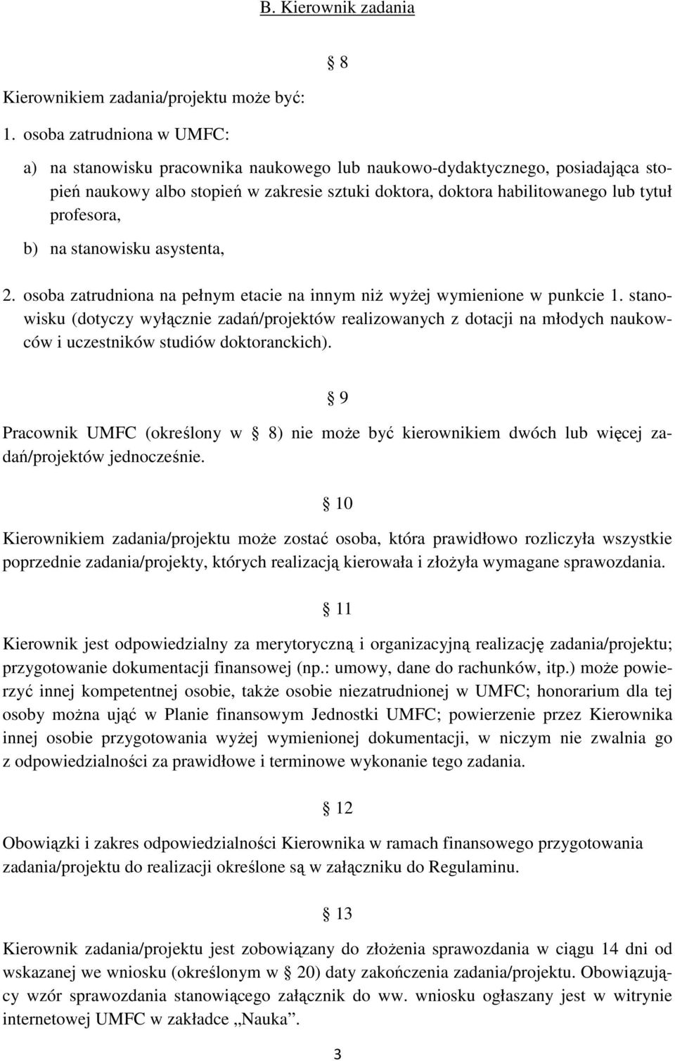 profesora, b) na stanowisku asystenta, 2. osoba zatrudniona na pełnym etacie na innym niŝ wyŝej wymienione w punkcie 1.