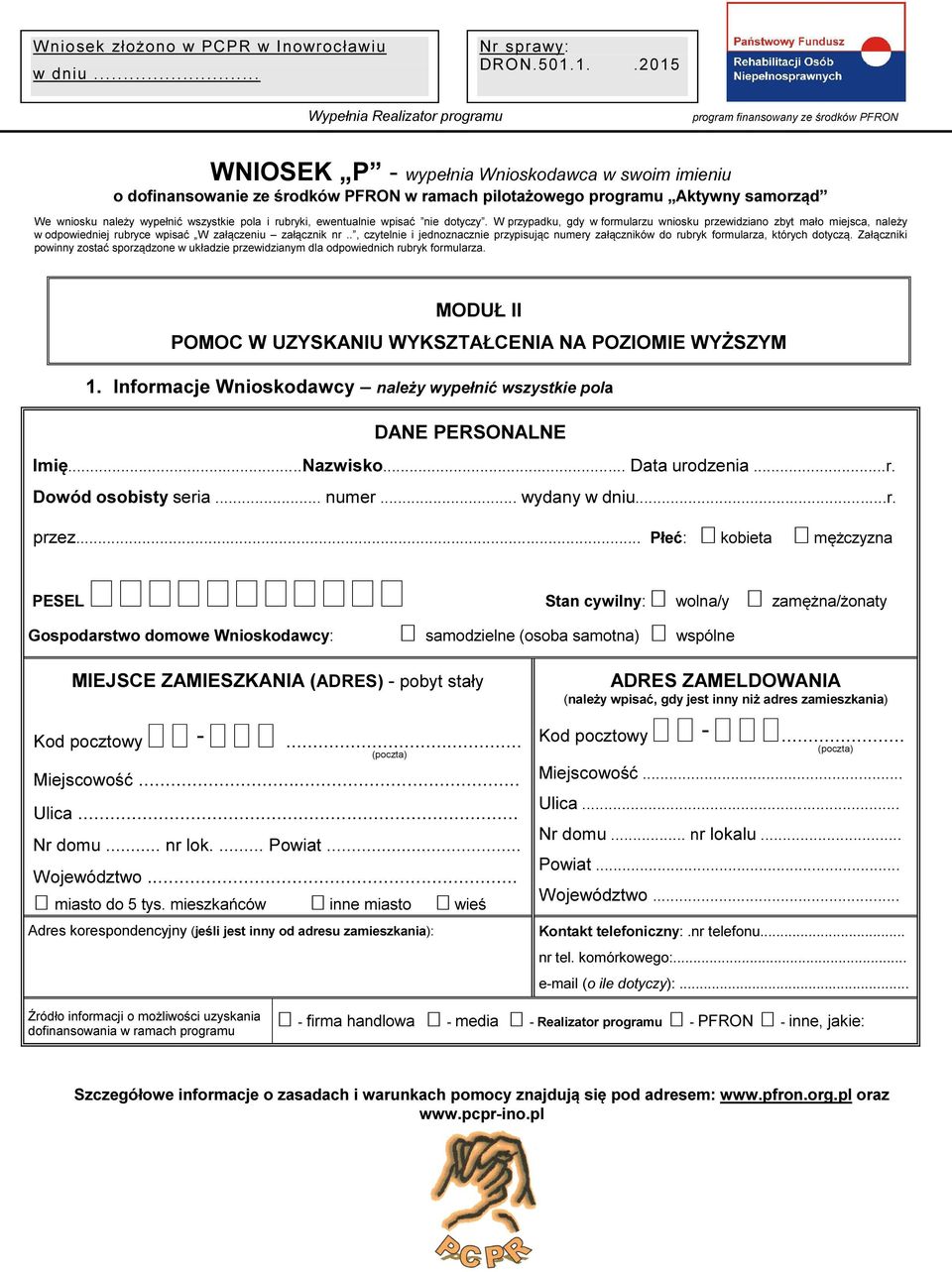 samorząd We wniosku należy wypełnić wszystkie pola i rubryki, ewentualnie wpisać nie dotyczy.