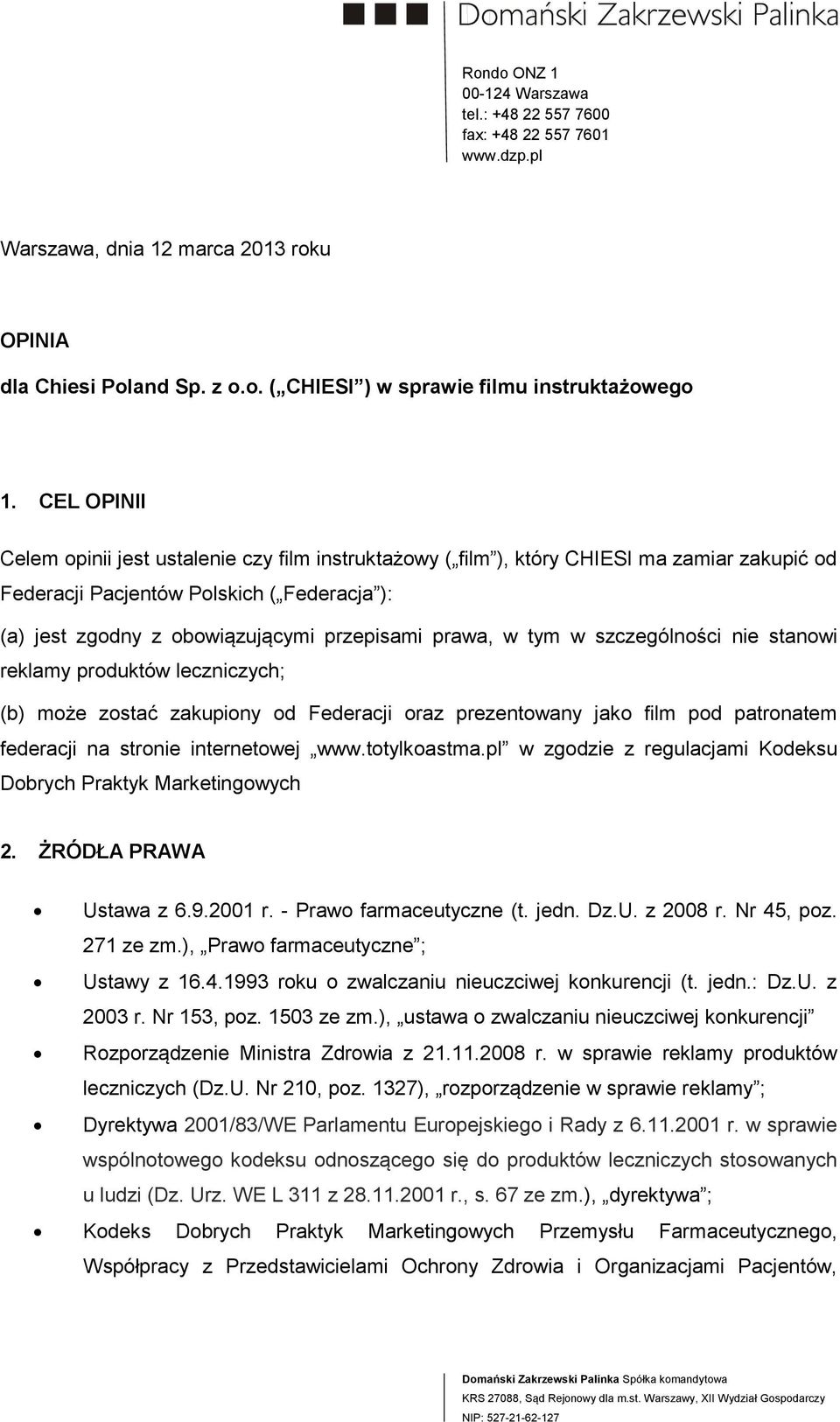 prawa, w tym w szczególności nie stanowi reklamy produktów leczniczych; (b) może zostać zakupiony od Federacji oraz prezentowany jako film pod patronatem federacji na stronie internetowej www.