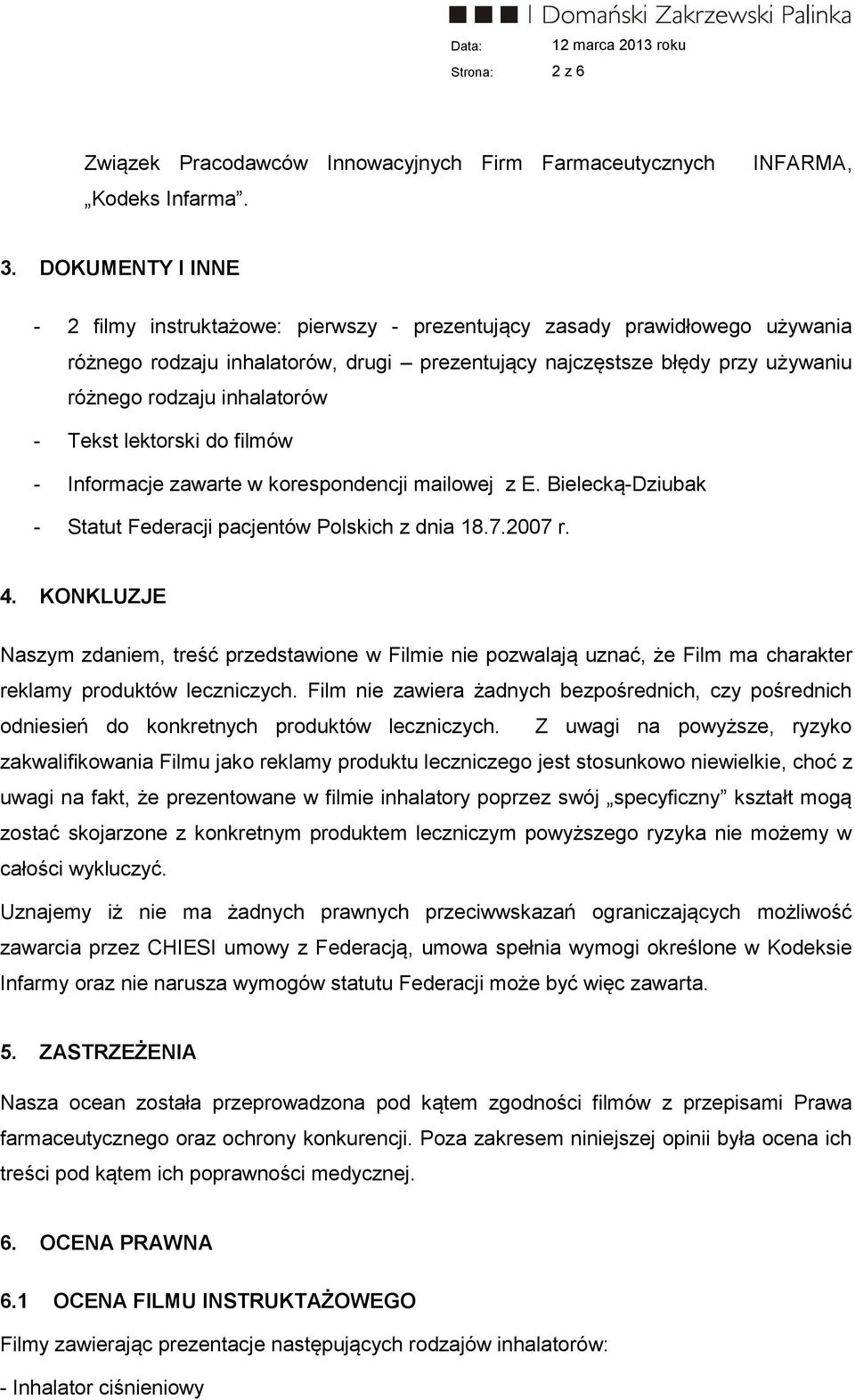 inhalatorów - Tekst lektorski do filmów - Informacje zawarte w korespondencji mailowej z E. Bielecką-Dziubak - Statut Federacji pacjentów Polskich z dnia 18.7.2007 r. 4.