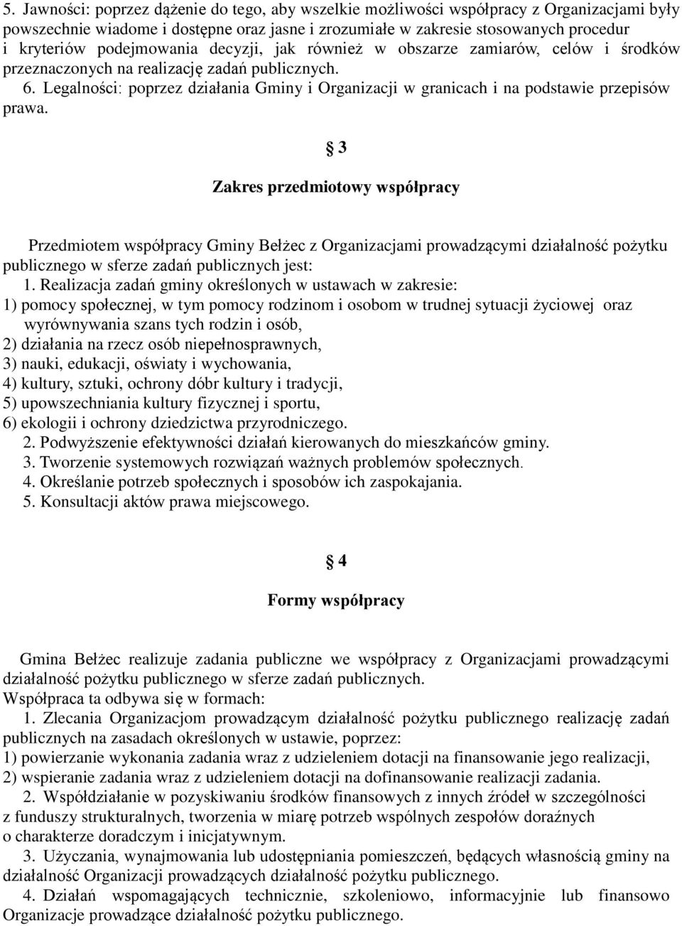 Legalności: poprzez działania Gminy i Organizacji w granicach i na podstawie przepisów prawa.