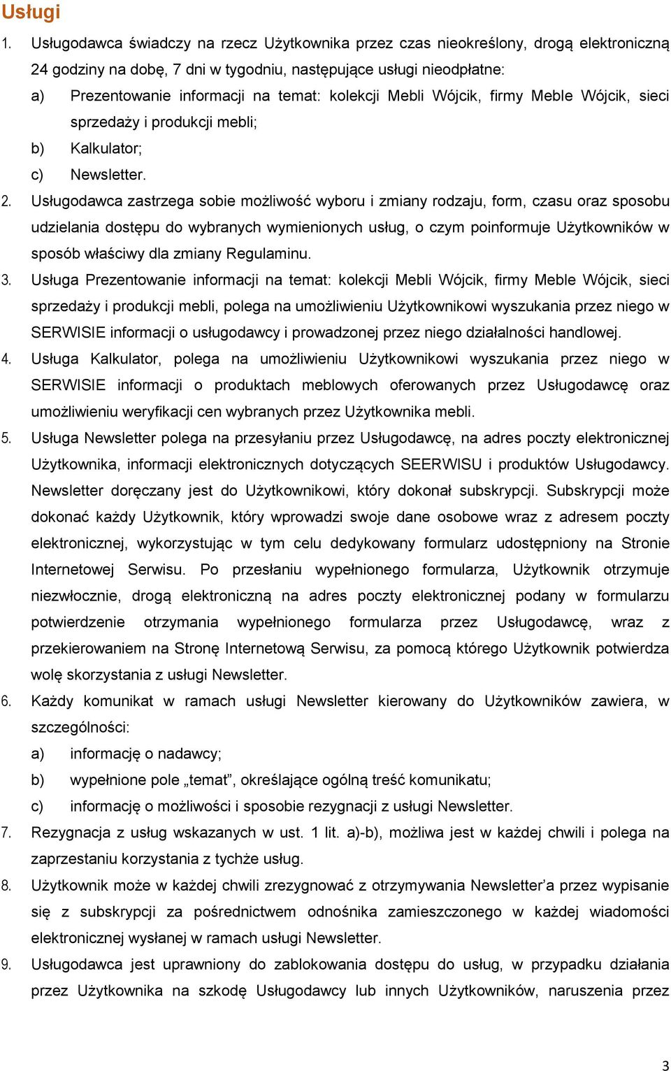 kolekcji Mebli Wójcik, firmy Meble Wójcik, sieci sprzedaży i produkcji mebli; b) Kalkulator; c) Newsletter. 2.