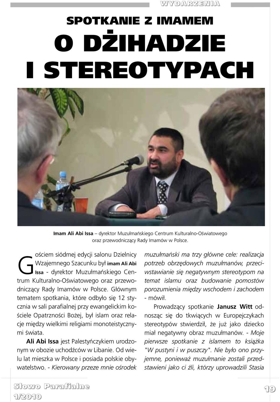G³ównym tematem spotkania, które odby³o siê 12 stycznia w sali parafialnej przy ewangelickim koœciele Opatrznoœci Bo ej, by³ islam oraz relacje miêdzy wielkimi religiami monoteistycznymi œwiata.