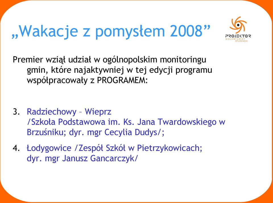 Radziechowy Wieprz /Szkoła Podstawowa im. Ks. Jana Twardowskiego w Brzuśniku; dyr.