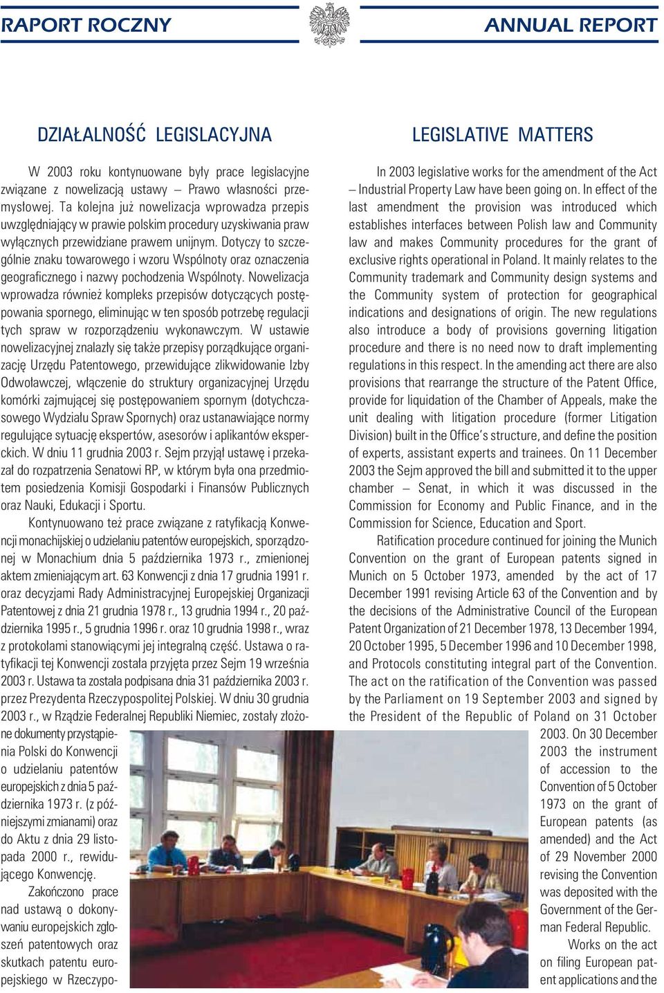 Dotyczy to szczególnie znaku towarowego i wzoru Wspólnoty oraz oznaczenia geograficznego i nazwy pochodzenia Wspólnoty.