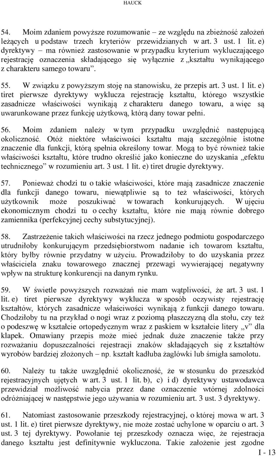 W związku z powyższym stoję na stanowisku, że przepis art. 3 ust. 1 lit.