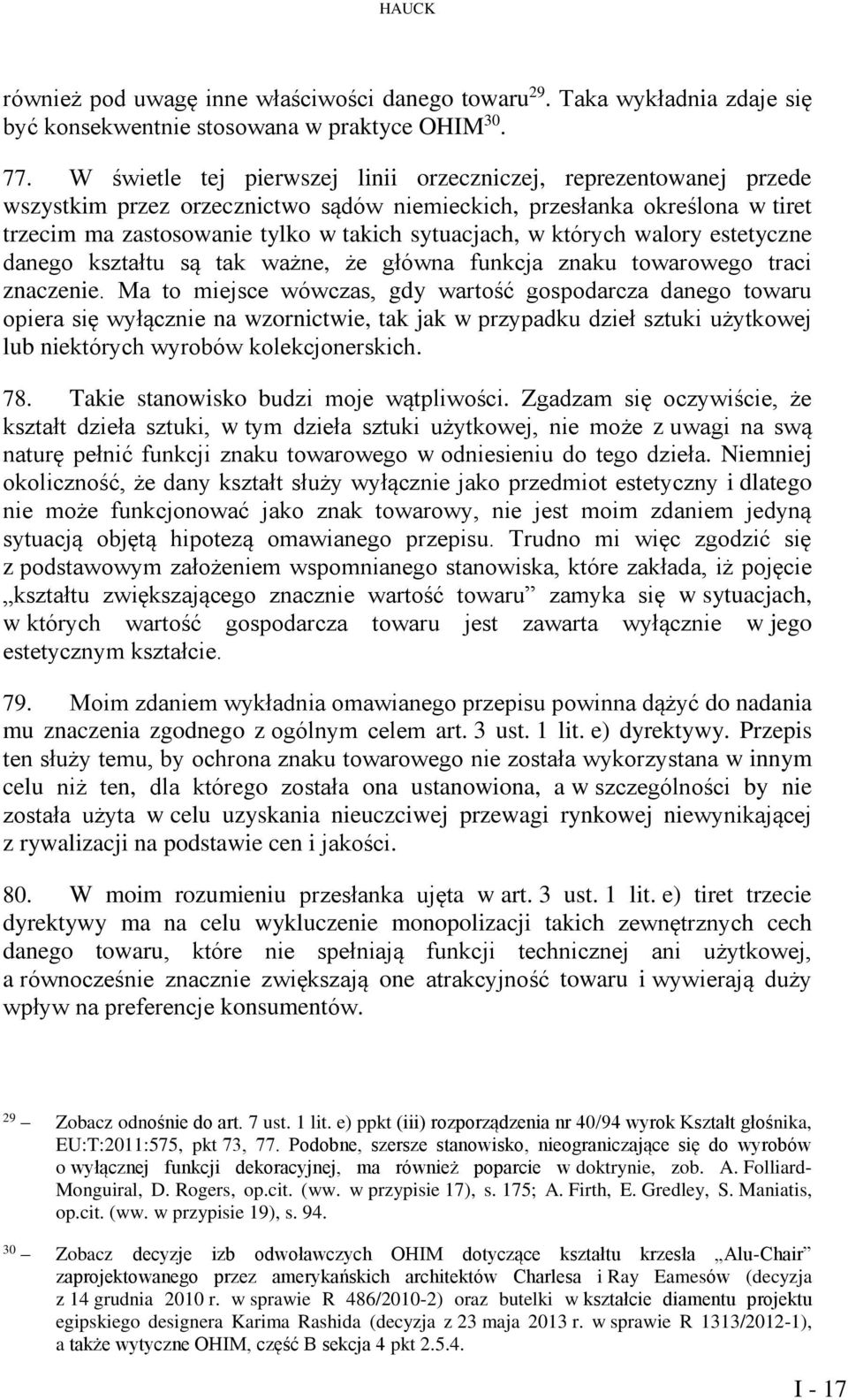 których walory estetyczne danego kształtu są tak ważne, że główna funkcja znaku towarowego traci znaczenie.