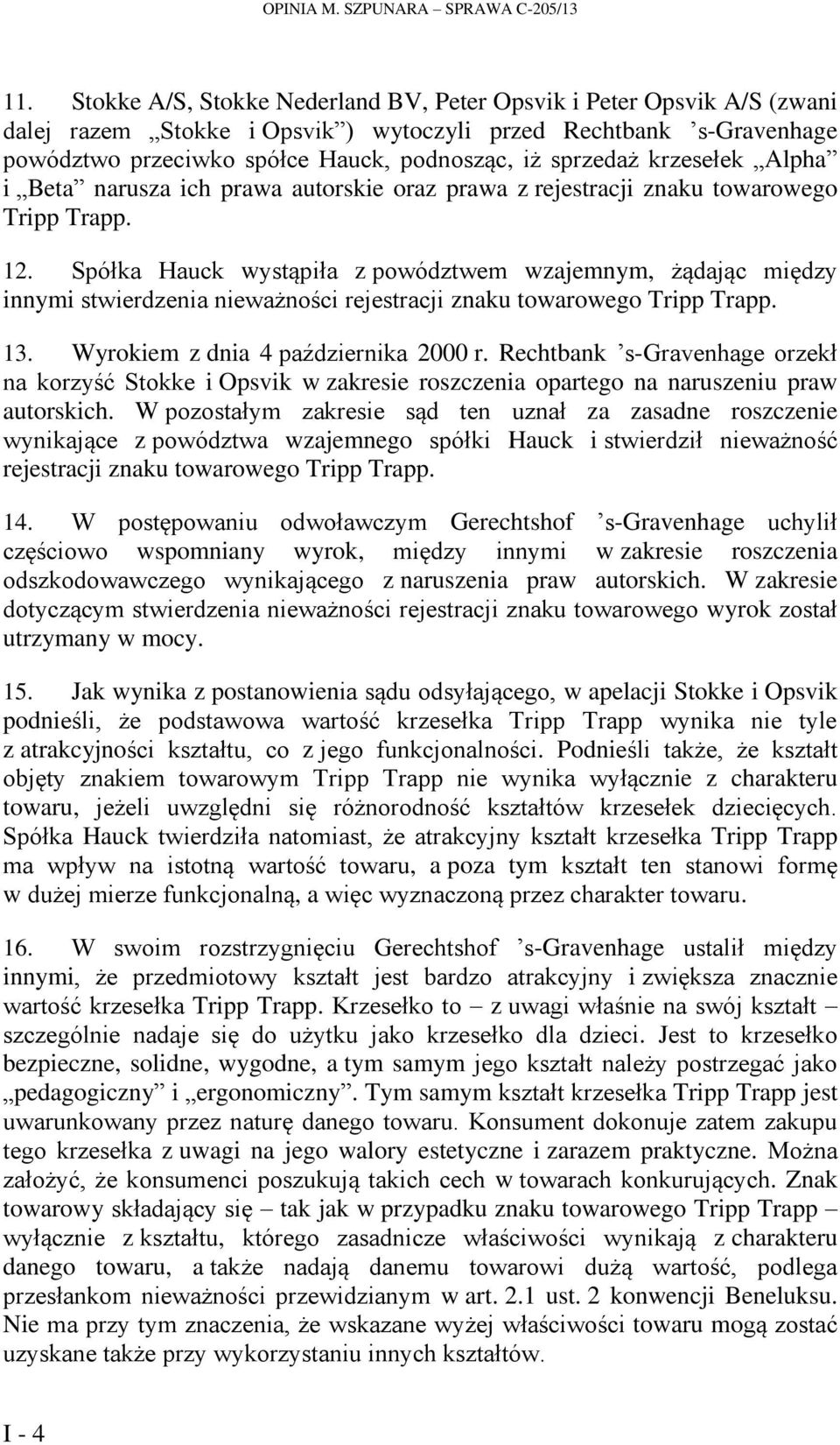 krzesełek Alpha i Beta narusza ich prawa autorskie oraz prawa z rejestracji znaku towarowego Tripp Trapp. 12.