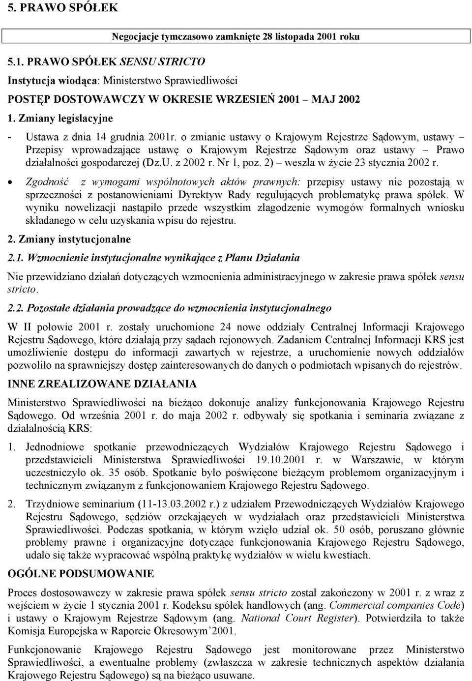 o zmianie ustawy o Krajowym Rejestrze Sądowym, ustawy Przepisy wprowadzające ustawę o Krajowym Rejestrze Sądowym oraz ustawy Prawo działalności gospodarczej (Dz.U. z 2002 r. Nr 1, poz.