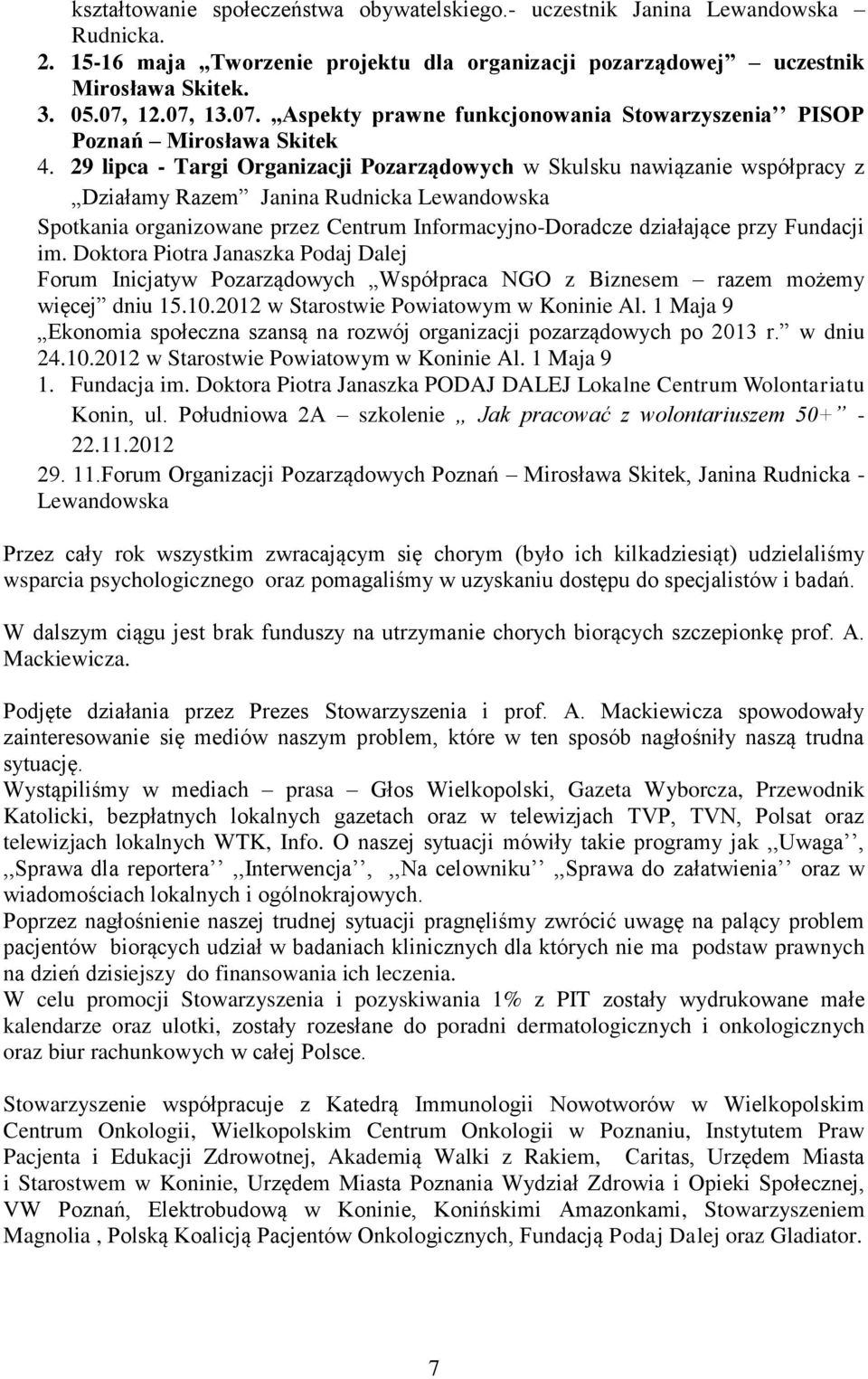 29 lipca - Targi Organizacji Pozarządowych w Skulsku nawiązanie współpracy z Działamy Razem Janina Rudnicka Lewandowska Spotkania organizowane przez Centrum Informacyjno-Doradcze działające przy