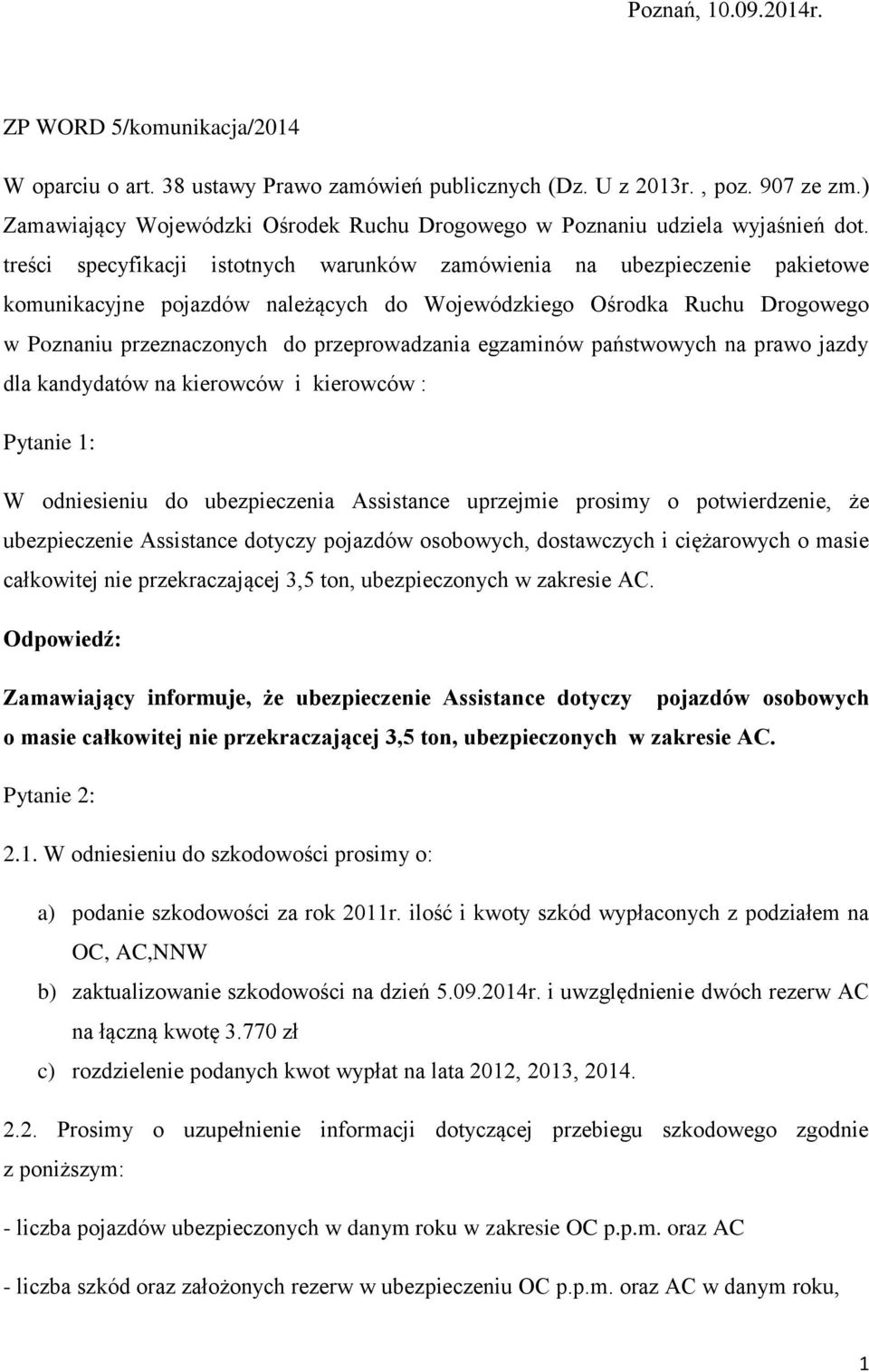 treści specyfikacji istotnych warunków zamówienia na ubezpieczenie pakietowe komunikacyjne pojazdów należących do Wojewódzkiego Ośrodka Ruchu Drogowego w Poznaniu przeznaczonych do przeprowadzania