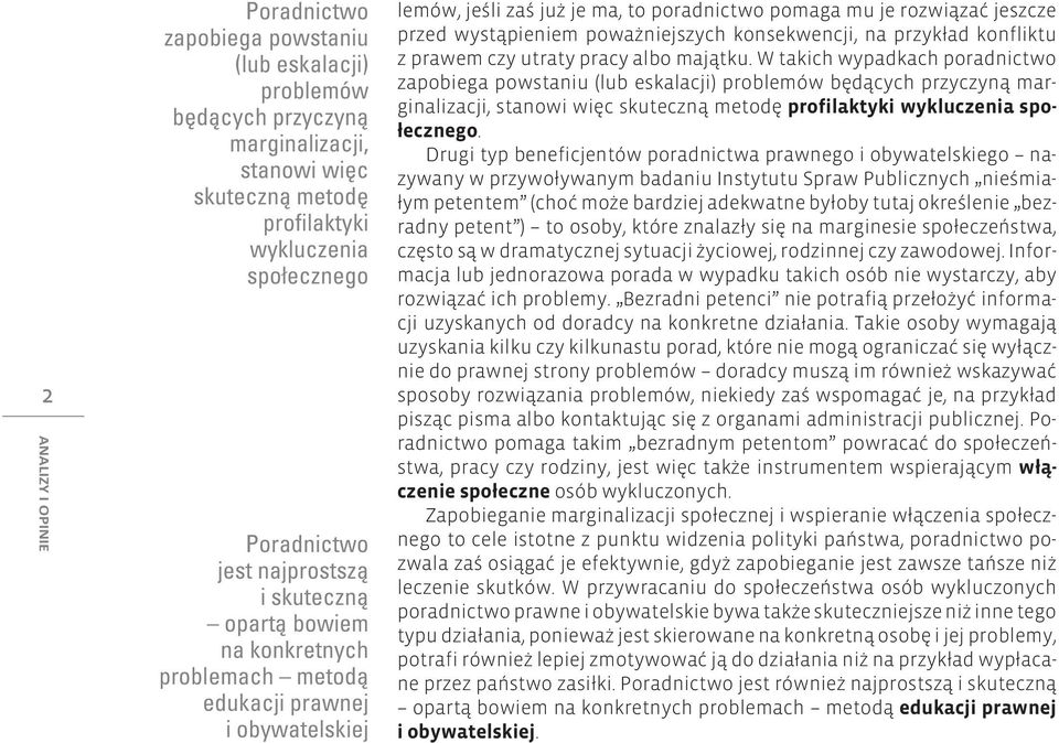poważniejszych konsekwencji, na przykład konfliktu z prawem czy utraty pracy albo majątku.
