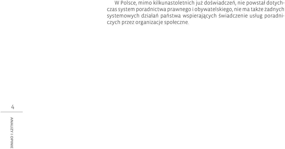 także żadnych systemowych działań państwa wspierających
