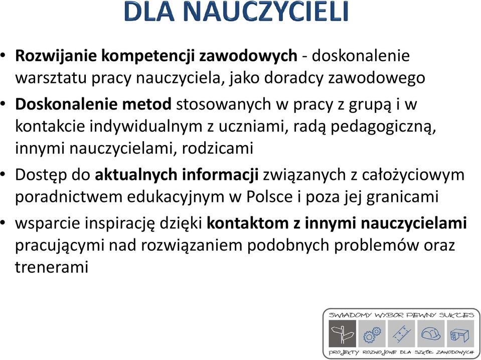 rodzicami Dostęp do aktualnych informacjizwiązanych z całożyciowym poradnictwem edukacyjnym w Polsce i poza jej