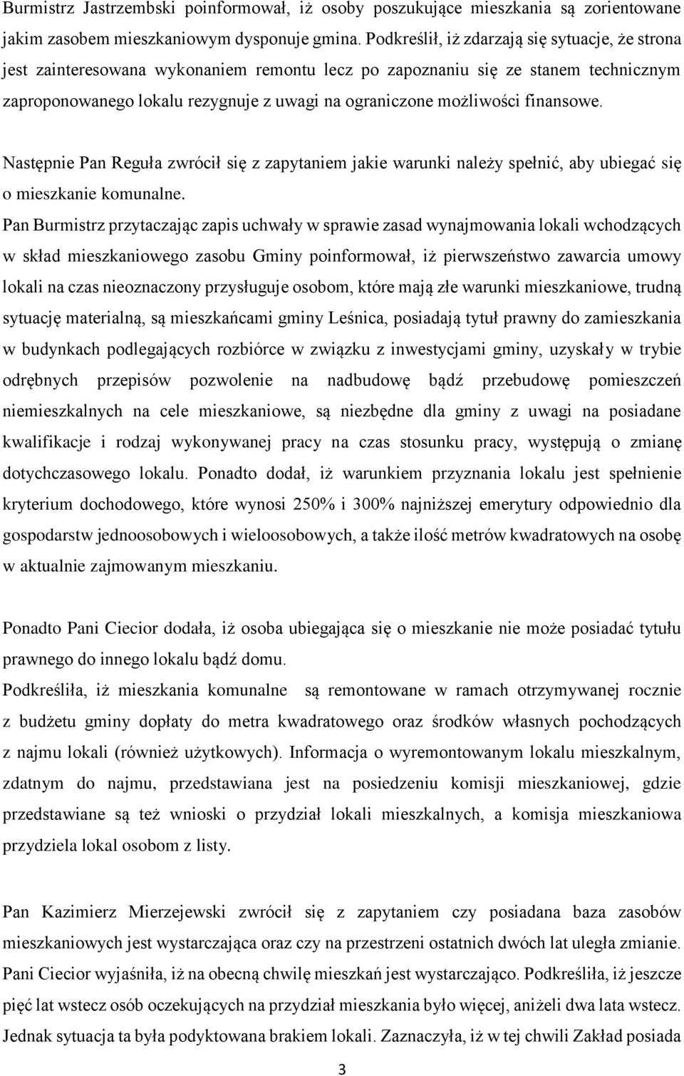 finansowe. Następnie Pan Reguła zwrócił się z zapytaniem jakie warunki należy spełnić, aby ubiegać się o mieszkanie komunalne.