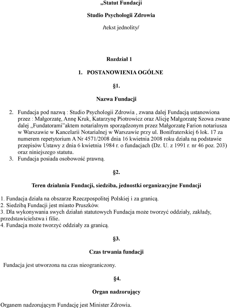 notarialnym sporządzonym przez Małgorzatę Farion notariusza w Warszawie w Kancelarii Notarialnej w Warszawie przy ul. Bonifraterskiej 6 lok.