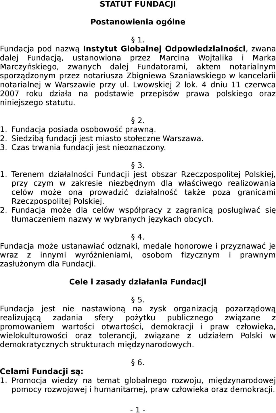 przez notariusza Zbigniewa Szaniawskiego w kancelarii notarialnej w Warszawie przy ul. Lwowskiej 2 lok.